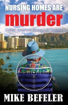 Nursing Homes Are Murder - Book #6 of the Paul Jacobson Geezer-Lit Mystery