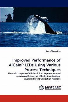 Paperback Improved Performance of AlGaInP LEDs Using Various Process Techniques Book
