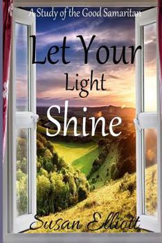 Paperback Let Your Light Shine: A Study of the Good Samaritan Book