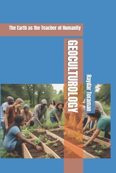 GEOCULTUROLOGY: The Earth as the Teacher of Humanity