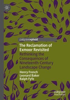 The Reclamation of Exmoor Revisited: Rethinking the Consequences of Nineteenth-Century Landscape Change
