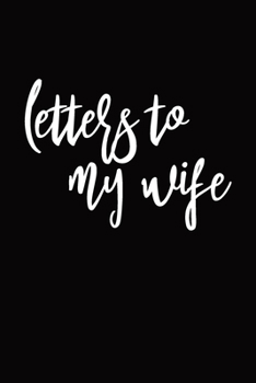 Paperback Letters To My Wife: College Lined Journal To Write In Book