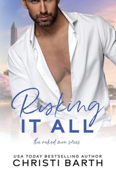Risking It All: An Opposites Attract Romance (The Naked Men Series)