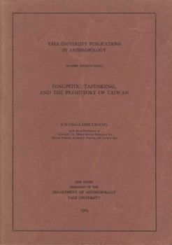 Fengpitou, Tapenkeng, and the Prehistory of Taiwan - Book  of the Yale University Publications in Anthropology