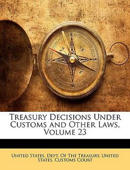 Paperback Treasury Decisions Under Customs and Other Laws, Volume 23 Book