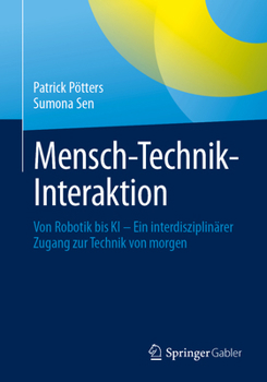 Paperback Mensch-Technik-Interaktion: Von Robotik Bis KI - Ein Interdisziplinärer Zugang Zur Technik Von Morgen [German] Book