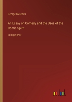 Paperback An Essay on Comedy and the Uses of the Comic Spirit: in large print Book