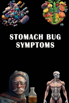 Paperback Stomach Bug Symptoms: Identify Stomach Bug Symptoms - Manage Gastrointestinal Illness and Hydration! Book