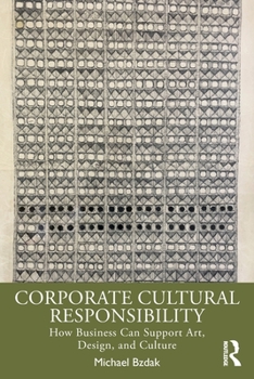 Paperback Corporate Cultural Responsibility: How Business Can Support Art, Design, and Culture Book