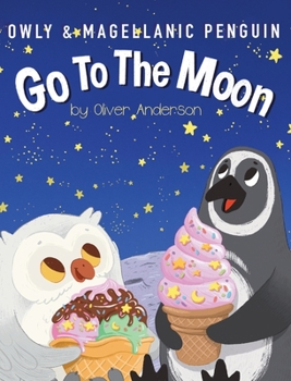 Hardcover Owly & Magellanic Penguin Go To The Moon Book