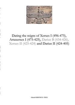 Paperback Dating the reigns of Xerxes I (496-475), Artaxerxes I (475-425) and Darius II (424-405) Book