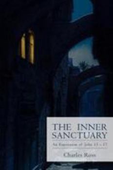 Paperback The Inner Sanctuary: An Exposition of John 13 to 17 Book