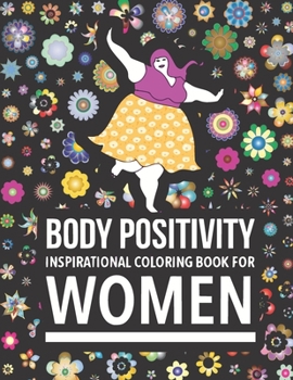 Paperback Body Positivity Inspirational coloring book for women: Motivational Quotes and Daily Affirmations for fat Girls Book