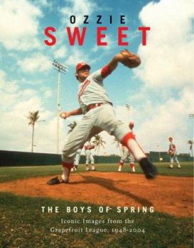 Hardcover The Boys of Spring: Timeless Portraits from the Grapefruit League, 1947-2005 Book
