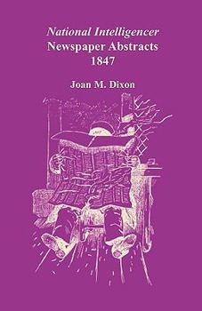 Paperback National Intelligencer Newspaper Abstracts, 1847 Book