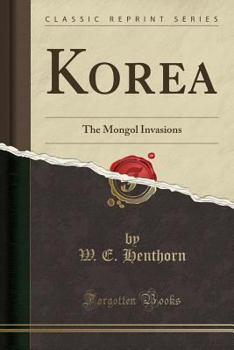 Paperback Korea: The Mongol Invasions (Classic Reprint) Book