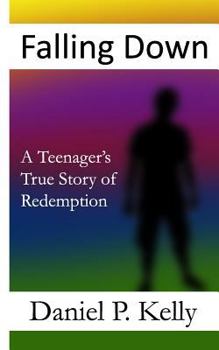 Paperback Falling Down: A Teenager's True Story of Redemption Book