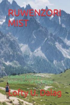 Paperback Ruwenzori Mist: Climbing Africa's Mountains of the Moon Book