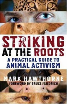 Paperback Striking at the Roots: A Practical Guide to Animal Activism Book