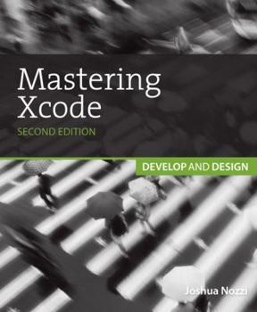 Paperback Mastering Xcode: Develop and Design Book