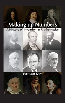 Hardcover Making up Numbers: A History of Invention in Mathematics Book