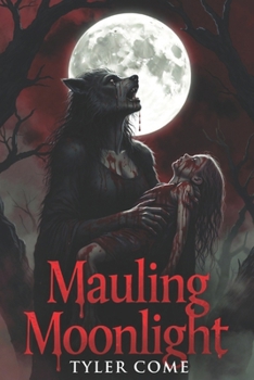Mauling Moonlight: A Tale of Vengeance