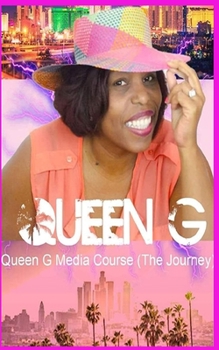 Paperback Queen G Media Course (the Journey): Queen G Media Course (the Journey) Book