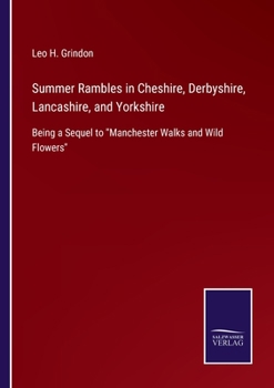 Summer Rambles in Cheshire, Derbyshire, Lancashire, and Yorkshire: Being a Sequel to Manchester Walk