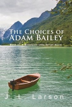 Paperback 'The Choices of Adam Bailey': Book III: A Minnesota Lake Series Novel Book