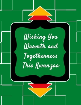 Paperback Wishing You Warmth and Togetherness This Kwanzaa: Kwanzaa Holiday Composition Notebook Gift Journal Book