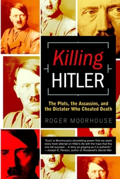 Paperback Killing Hitler: The Plots, the Assassins, and the Dictator Who Cheated Death Book