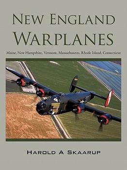 Paperback New England Warplanes: Maine, New Hampshire, Vermont, Massachusetts, Rhode Island, Connecticut Book