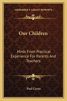 Paperback Our Children: Hints From Practical Experience For Parents And Teachers Book