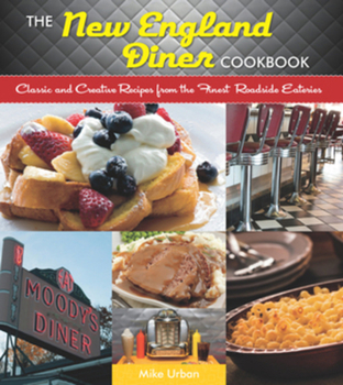 Paperback New England Diner Cookbook: Classic and Creative Recipes from the Finest Roadside Eateries Book