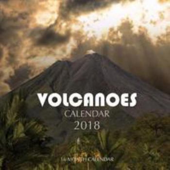 Volcanoes Calendar 2018: 16 Month Calendar