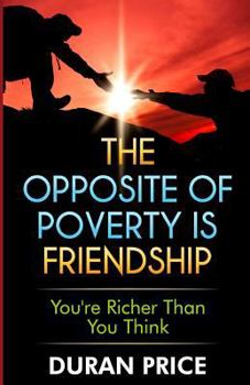 Paperback The Opposite Of Poverty Is Friendship: You're Richer Than You Think Book