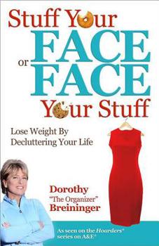 Paperback Stuff Your Face or Face Your Stuff: Lose Weight by Decluttering Your Life Book