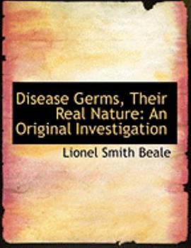 Paperback Disease Germs, Their Real Nature: An Original Investigation (Large Print Edition) [Large Print] Book