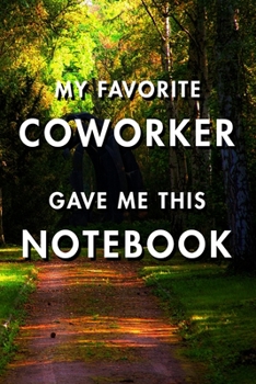 My Favorite Coworker Gave Me This Notebook: Blank Lined Journal Notebook, Size 6x9, Gift Idea for Boss, Employee, Coworker, Friends, Office, Gift ... Year Resolutions & Goals, Christmas, Birthday