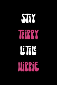 Paperback Stay Trippy Little Hippie: All Purpose 6x9 Blank Lined Notebook Journal Way Better Than A Card Trendy Unique Gift Solid Black Hippie Book