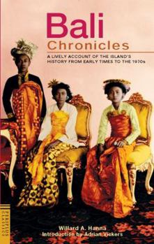 Paperback Bali Chronicles: A Lively Account of the Island's History from Early Times to the 1970's Book