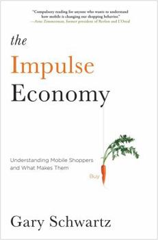Paperback Impulse Economy: Understanding Mobile Shoppers and What Makes Them Buy Book