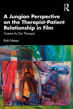 Paperback A Jungian Perspective on the Therapist-Patient Relationship in Film: Cinema As Our Therapist Book