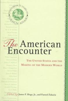 Hardcover The American Encounter: The United States and the Making of the Modern World: Essays from 75 Years of Foreign Affairs Book