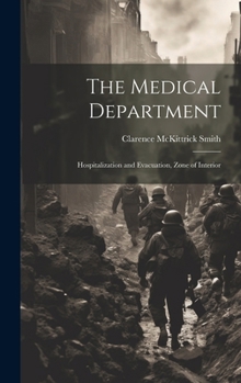 Hardcover The Medical Department: Hospitalization and Evacuation, Zone of Interior Book