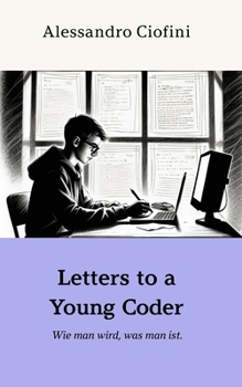 Paperback Letters to a Young Coder: "Wie man wird, was man ist." Book