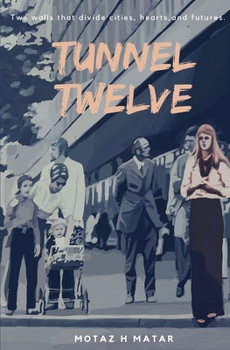 Paperback Tunnel Twelve: Two walls that divide cities, hearts, and futures. Book