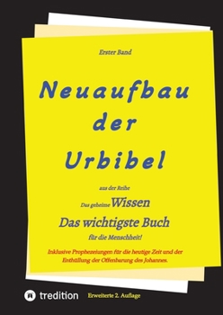 Paperback 2. Auflage 1. Band von Neuaufbau der Urbibel: Das geheime Wissen - Das wichtigste Buch für die Menschheit! [German] Book