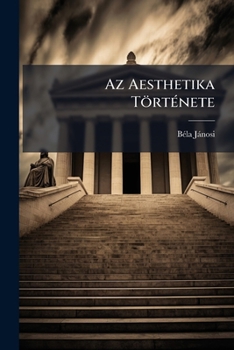 Paperback Az Aesthetika Története: A Közepkortól Baumgarten Fölléptéig [Hungarian] Book