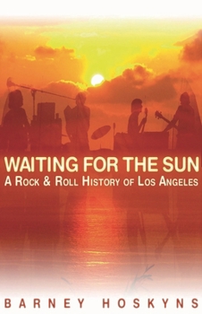 Paperback Waiting for the Sun: A Rock & Roll History of Los Angeles Book